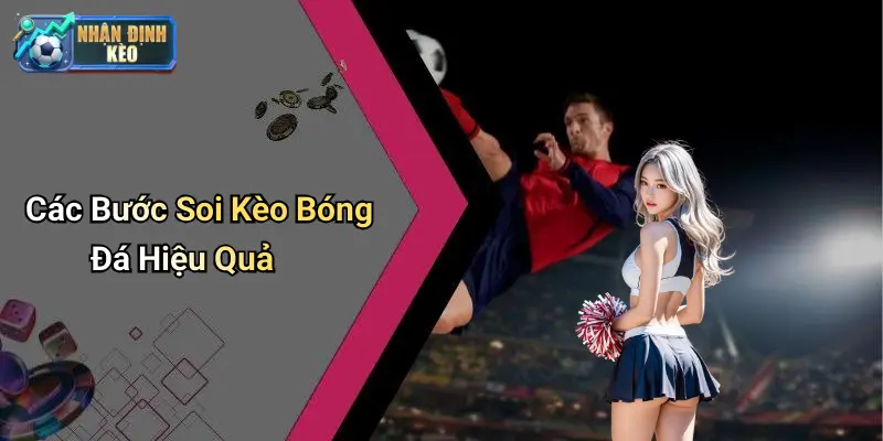 Các Bước Soi Kèo Bóng Đá Hiệu Quả