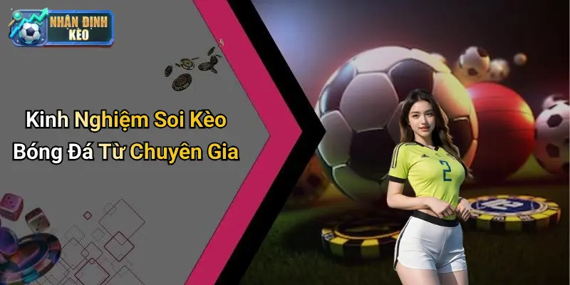 Kinh Nghiệm Soi Kèo Bóng Đá Từ Chuyên Gia