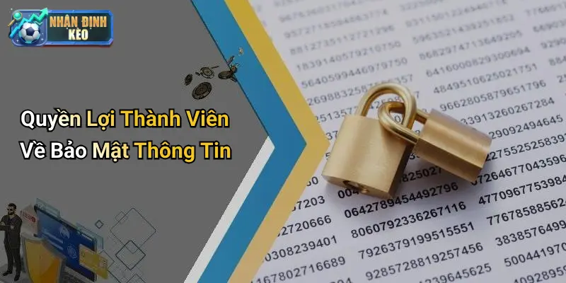 Quyền Lợi Thành Viên Về Bảo Mật Thông Tin