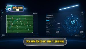 Cách phân tích kèo dựa trên tỷ lệ pressing