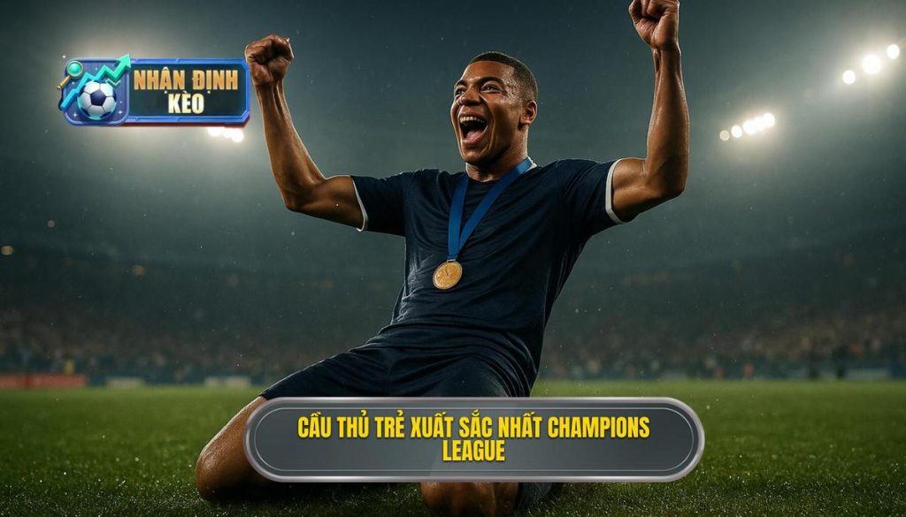 Cầu thủ trẻ xuất sắc nhất Champions League