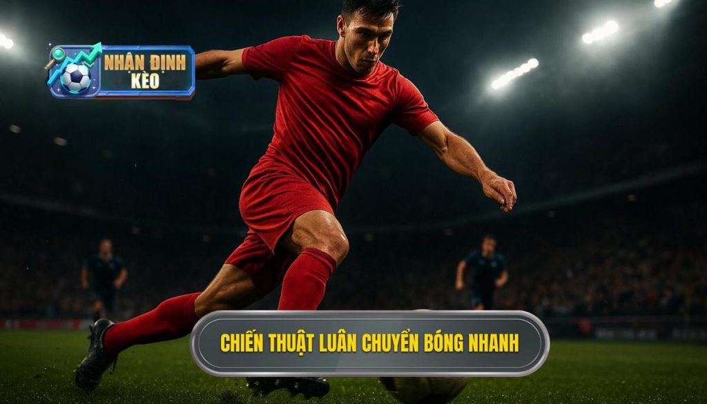 Chiến thuật luân chuyển bóng nhanh