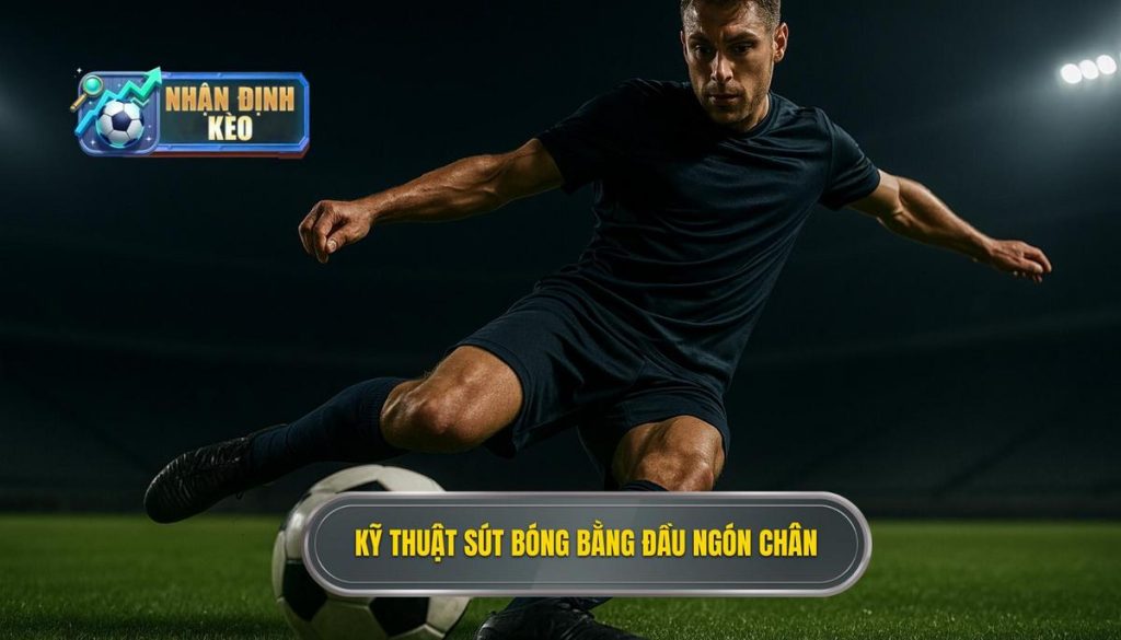 Kỹ thuật sút bóng bằng đầu ngón chân