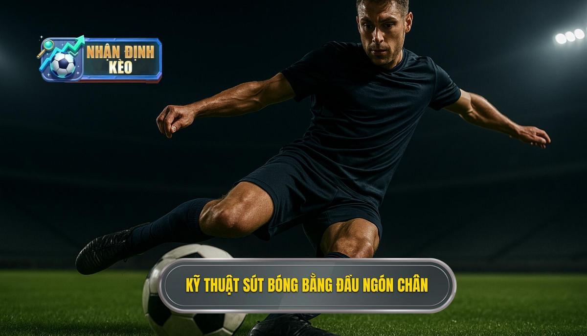 Kỹ thuật sút bóng bằng đầu ngón chân