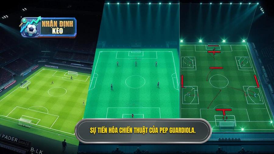 Sự tiến hóa qua các thời kỳ của chiến thuật Pep Guardiola