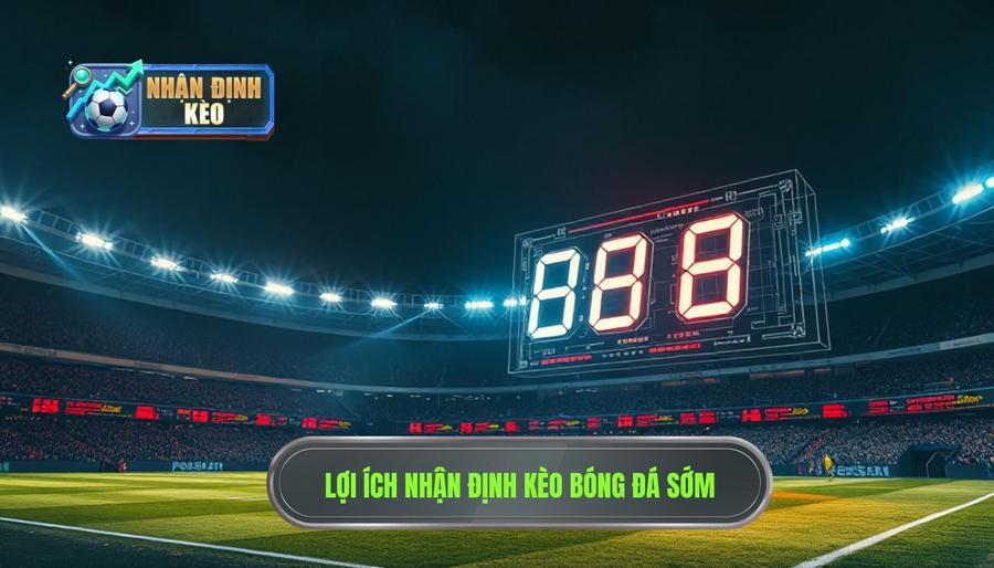 Tại sao nhận định kèo trước giờ bóng lăn cực nóng lại quan trọng?